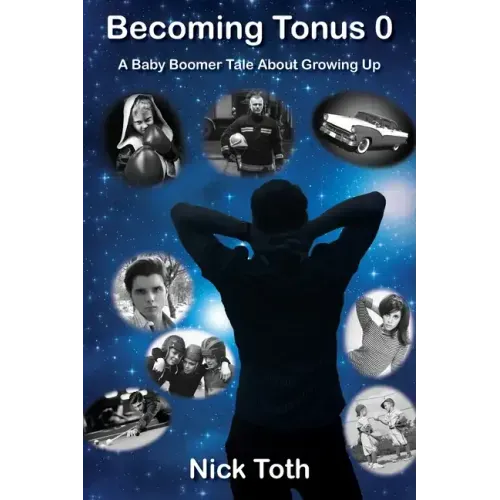 Becoming Tonus 0: A Baby Boomer Tale About Growing Up