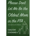 Please Don't Let Me Be the Oldest Mom in the PTA: Stories about mid-life motherhood