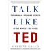Talk Like Ted: The 9 Public-Speaking Secrets of the World's Top Minds