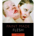 Paint Made Flesh