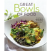 Great Bowls of Food: Grain Bowls, Buddha Bowls, Broth Bowls, and More