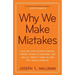 Why We Make Mistakes: How We Look Without Seeing, Forget Things in Seconds, and Are All Pretty Sure Weare Way Above Average