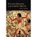 Pagan Origins of the Christ Myth