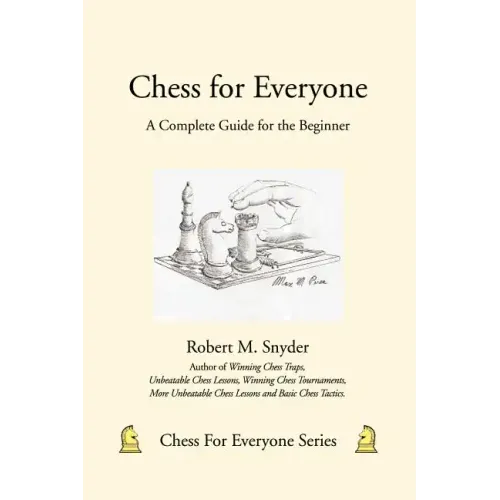 Chess for Everyone: A Complete Guide for the Beginner