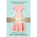 Her Calling: A Woman's Guide to Fulfilling Her God-Given Destiny
