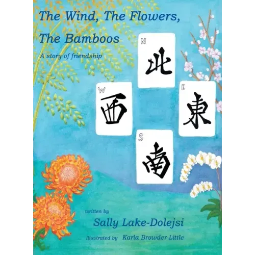 The Wind, the Flowers, the Bamboos: A Story of Friendship