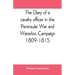The diary of a cavalry officer in the Peninsular War and Waterloo Campaign, 1809-1815