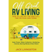 Off Grid RV Living: How to Live off the Grid Full Time on Your Own Terms - Solar Power, Water Collection, Gardening, Internet, Earning Money & Much Mo