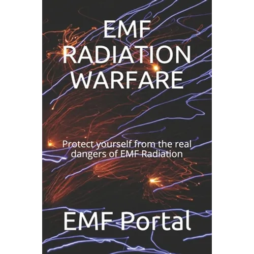Emf Radiation Warfare: Protect yourself from the real dangers of EMF Radiation - Paperback