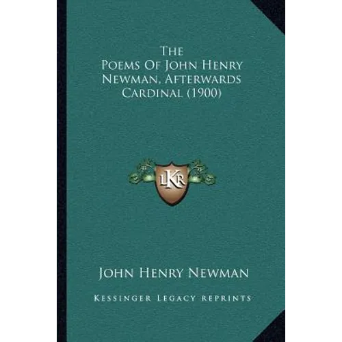 The Poems Of John Henry Newman, Afterwards Cardinal (1900)