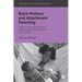Black Mothers and Attachment Parenting: A Black Feminist Analysis of Intensive Mothering in Britain and Canada
