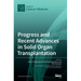 Progress and Recent Advances in Solid Organ Transplantation