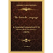 The French Language: A Complete Compendium Of Its History And Etymology (1879)