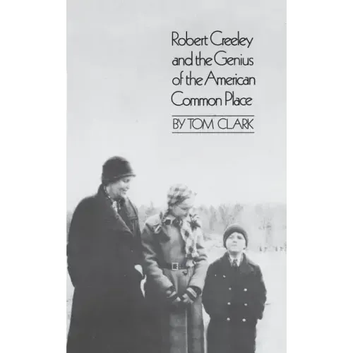 Robert Creeley & the Genius of the American Common Place