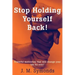 Stop Holding Yourself Back!