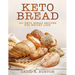 Keto Bread: 101 Easy And Delicious Low Carb Keto Bread Recipes For Weight Loss