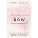 Happily Ever NOW: (Not AFTER everything else is perfect)