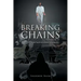 Breaking the Chains: By the Supernatural Power of Jesus