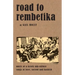 Road to Rembetika: music of a greek sub-culture, songs of love, sorrow and hashish