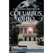 A Haunted History of Columbus, Ohio