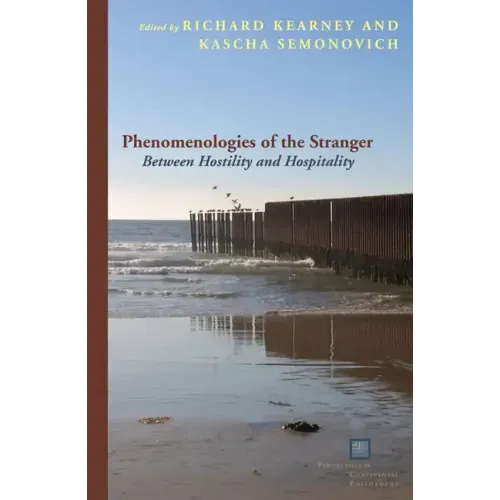 Phenomenologies of the Stranger: Between Hostility and Hospitality