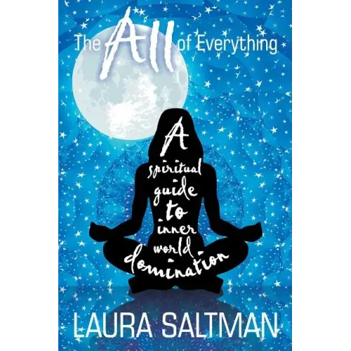The All of Everything: A Spiritual Guide to Inner World Domination