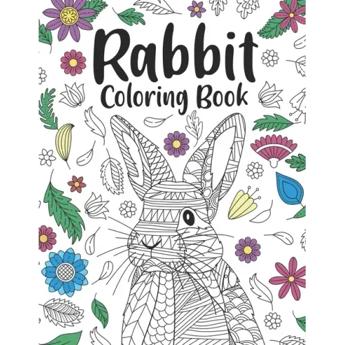 Rabbit Coloring Book: A Cute Adult Coloring Books for Rabbit Owner, Best Gift for Bunny Lovers