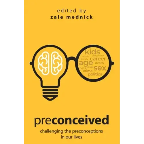 Preconceived: Challenging the preconceptions in our lives