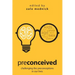 Preconceived: Challenging the preconceptions in our lives