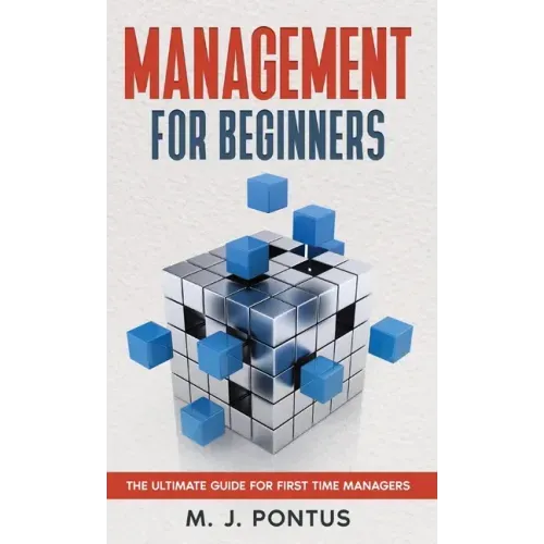 Management for Beginners: The Ultimate Guide for First Time Managers