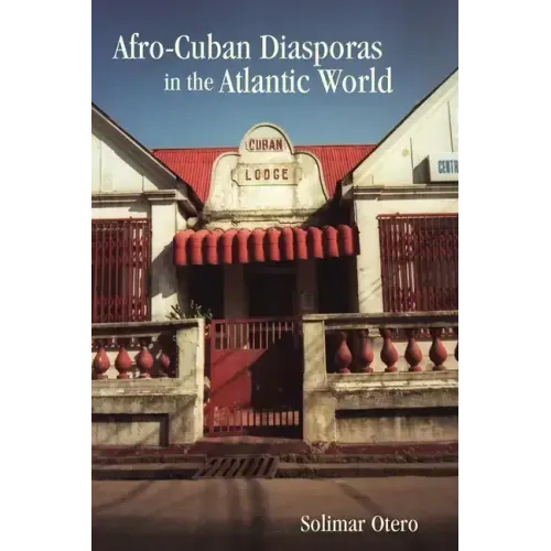 Afro-Cuban Diasporas in the Atlantic World