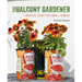 The Balcony Gardener: Creative Ideas for Small Spaces