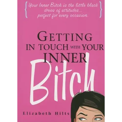Getting in Touch with Your Inner Bitch