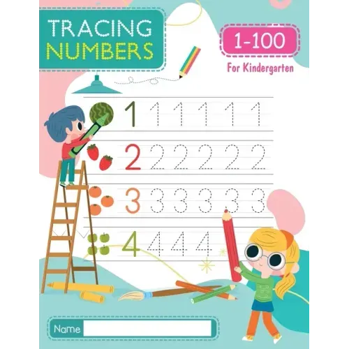 Tracing Numbers 1-100 for Kindergarten: Number Tracing Book - Learn To Write the Number from 1 to 100 for PreSchool & Kindergarten