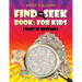Find And Seek Book: For Kids (Spot It Edition)