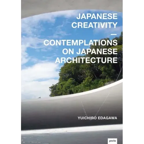 Japanese Creativity: Contemplations on Japanese Architecture