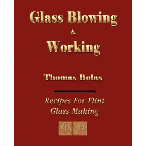 Glassblowing and Working - Illustrated