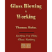 Glassblowing and Working - Illustrated