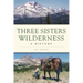 Three Sisters Wilderness: A History