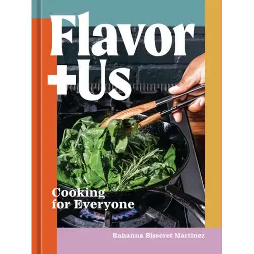 Flavor+us: Cooking for Everyone [A Cookbook]