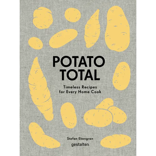 Potato Total: Timeless Recipes for Every Home Cook