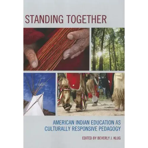 Standing Together: American Indian Education as Culturally Responsive Pedagogy
