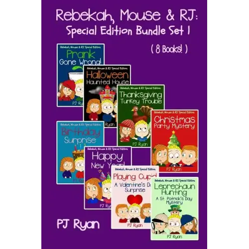 Rebekah, Mouse & RJ: Special Edition Bundle Set 1 (8 Short Stories For Kids Who Like Mysteries, Pranks and Lots of Fun!)