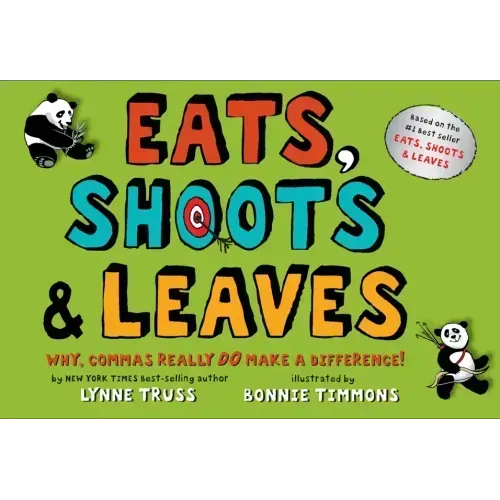 Eats, Shoots & Leaves: Why, Commas Really Do Make a Difference!