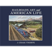 Railroads, Art, and American Life: An Artist's Memoir