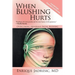When Blushing Hurts: Overcoming Abnormal Facial Blushing
