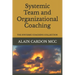 Systemic Team and Organizational Coaching: The Systemic Coaching Collection