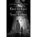 Face to Face with Your Father: A Devotional Journey Through the Gospel of John