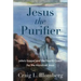 Jesus the Purifier: John's Gospel and the Fourth Quest for the Historical Jesus