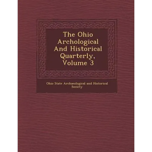 The Ohio Arch Ological and Historical Quarterly, Volume 3